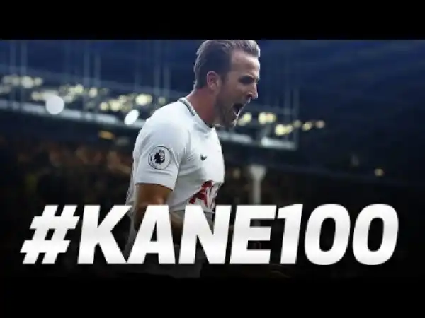 Video: #Kane100 | HARRY KANE SCORES 100TH SPURS GOAL